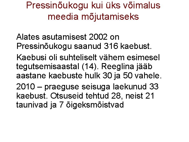 Pressinõukogu kui üks võimalus meedia mõjutamiseks Alates asutamisest 2002 on Pressinõukogu saanud 316 kaebust.