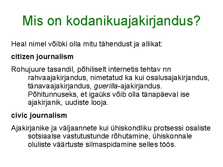 Mis on kodanikuajakirjandus? Heal nimel võibki olla mitu tähendust ja allikat: citizen journalism Rohujuure