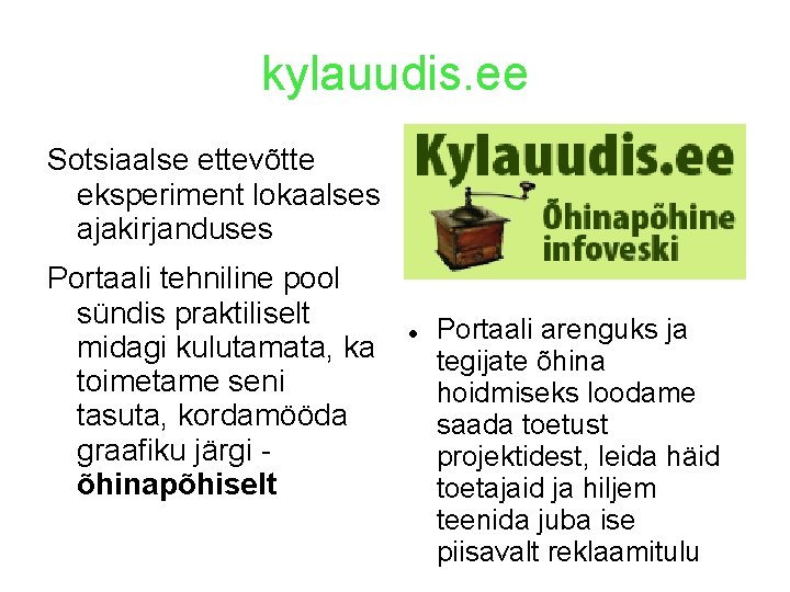 kylauudis. ee Sotsiaalse ettevõtte eksperiment lokaalses ajakirjanduses Portaali tehniline pool sündis praktiliselt midagi kulutamata,