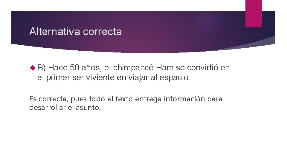 Alternativa correcta B) Hace 50 años, el chimpancé Ham se convirtió en el primer