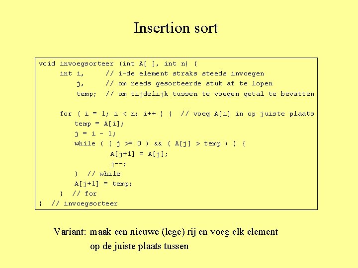 Insertion sort void invoegsorteer int i, // j, // temp; // } (int A[