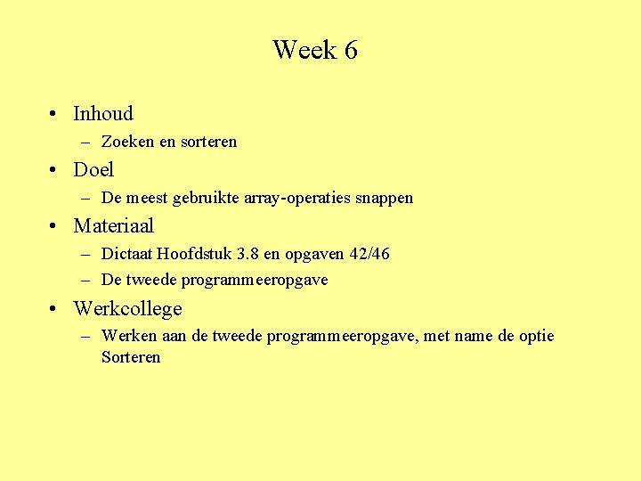 Week 6 • Inhoud – Zoeken en sorteren • Doel – De meest gebruikte