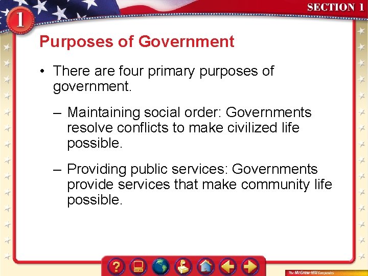 Purposes of Government • There are four primary purposes of government. – Maintaining social