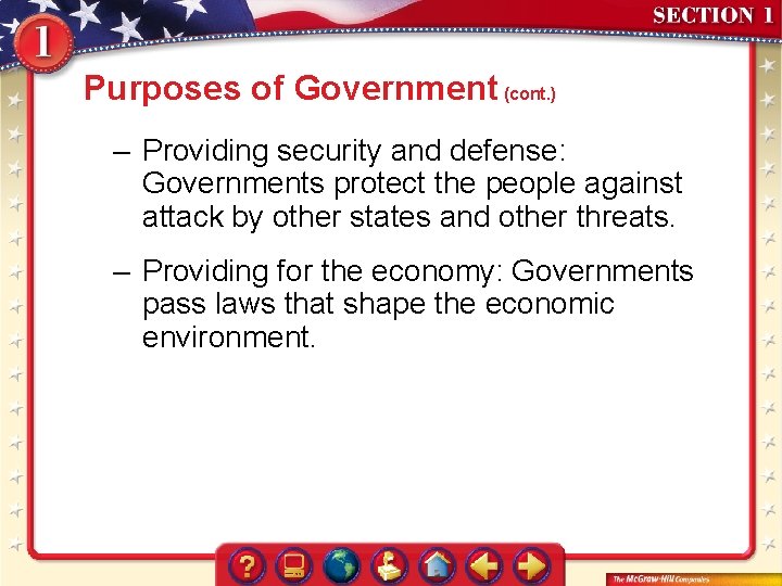 Purposes of Government (cont. ) – Providing security and defense: Governments protect the people