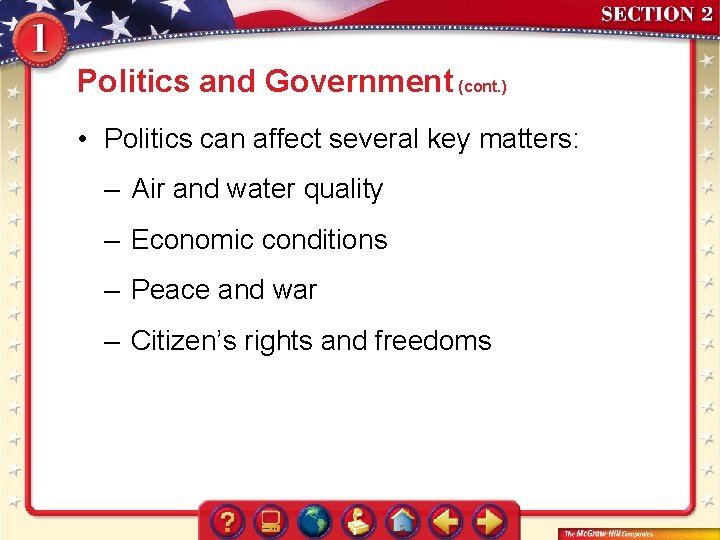 Politics and Government (cont. ) • Politics can affect several key matters: – Air