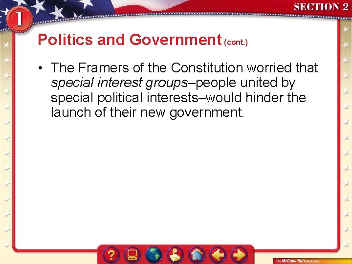 Politics and Government (cont. ) • The Framers of the Constitution worried that special