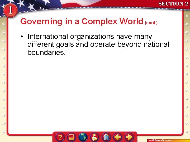Governing in a Complex World (cont. ) • International organizations have many different goals