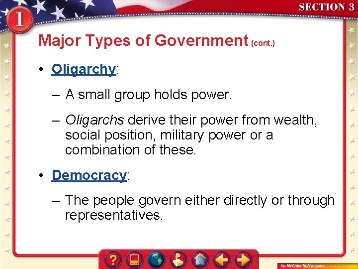 Major Types of Government (cont. ) • Oligarchy: – A small group holds power.