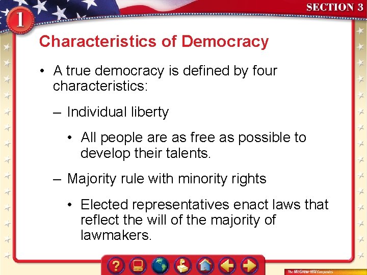 Characteristics of Democracy • A true democracy is defined by four characteristics: – Individual