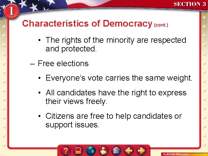 Characteristics of Democracy (cont. ) • The rights of the minority are respected and