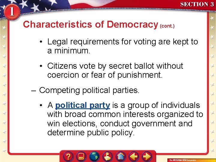 Characteristics of Democracy (cont. ) • Legal requirements for voting are kept to a