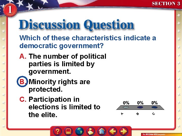 Which of these characteristics indicate a democratic government? A. The number of political parties