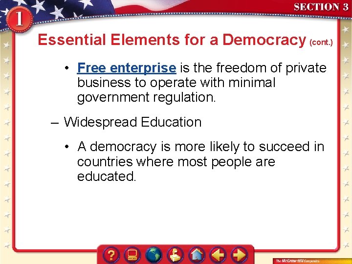 Essential Elements for a Democracy (cont. ) • Free enterprise is the freedom of