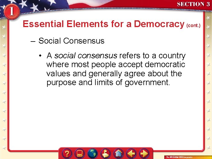 Essential Elements for a Democracy (cont. ) – Social Consensus • A social consensus