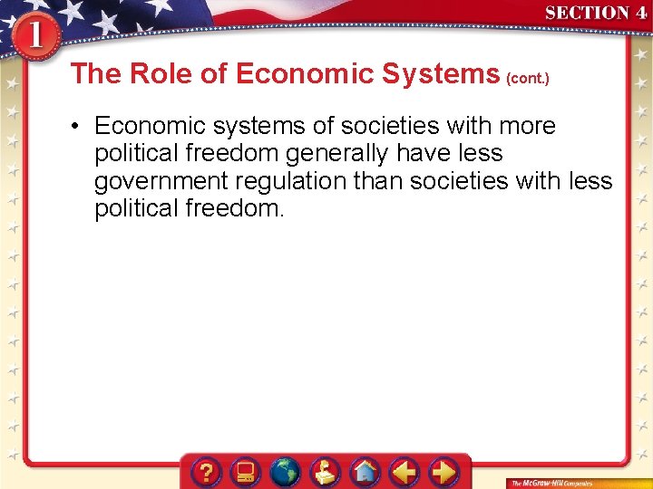 The Role of Economic Systems (cont. ) • Economic systems of societies with more