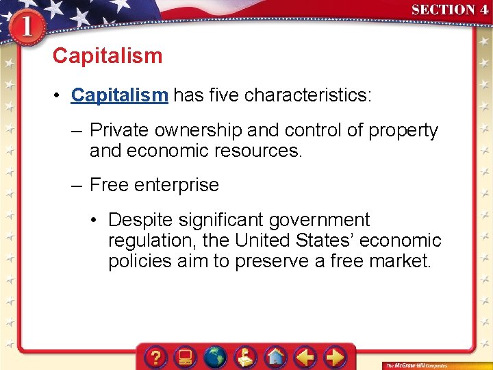 Capitalism • Capitalism has five characteristics: – Private ownership and control of property and