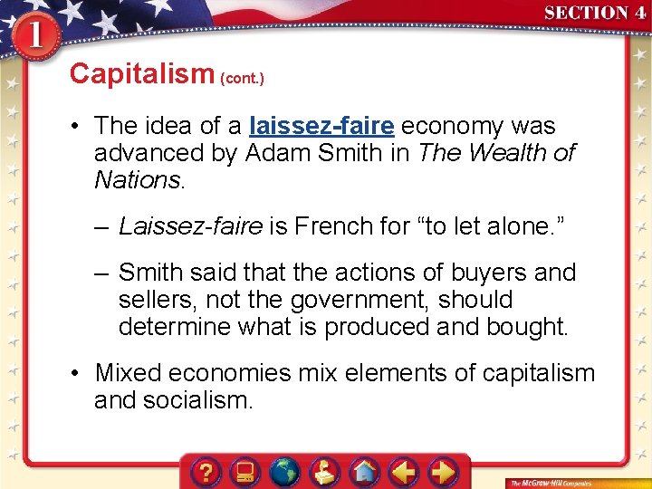 Capitalism (cont. ) • The idea of a laissez-faire economy was advanced by Adam