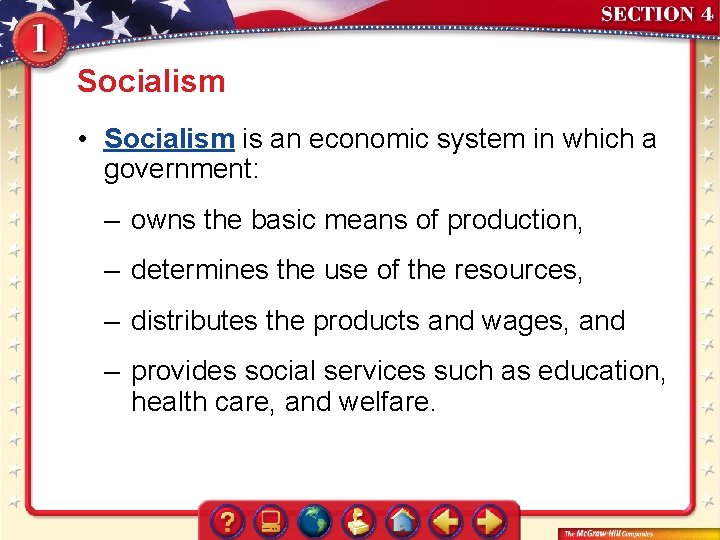 Socialism • Socialism is an economic system in which a government: – owns the
