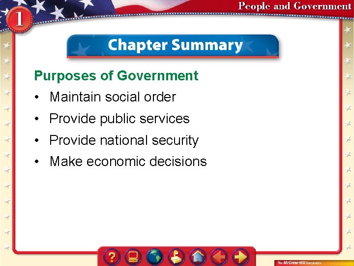 Purposes of Government • Maintain social order • Provide public services • Provide national