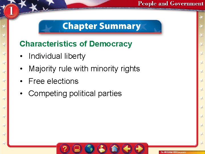 Characteristics of Democracy • Individual liberty • Majority rule with minority rights • Free