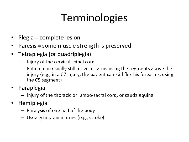 Terminologies • Plegia = complete lesion • Paresis = some muscle strength is preserved