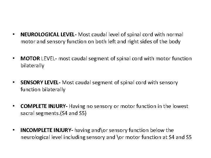  • NEUROLOGICAL LEVEL- Most caudal level of spinal cord with normal motor and