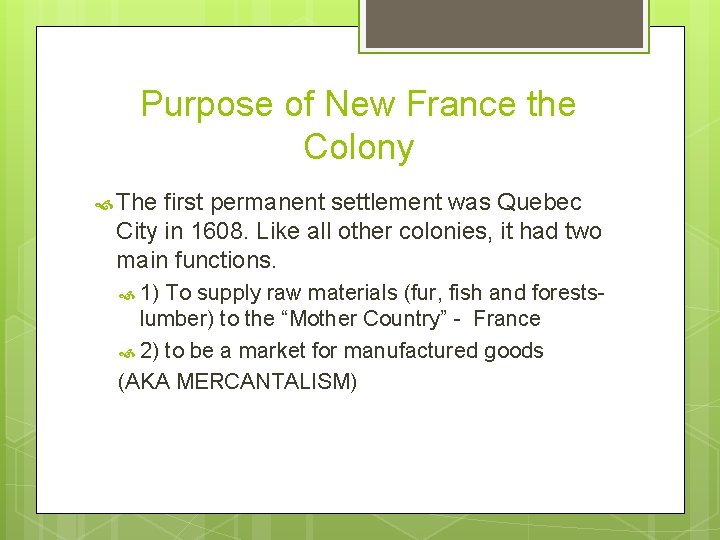 Purpose of New France the Colony The first permanent settlement was Quebec City in