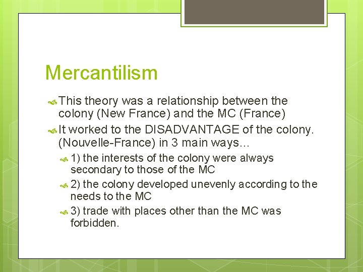 Mercantilism This theory was a relationship between the colony (New France) and the MC