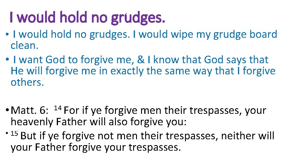 I would hold no grudges. • I would hold no grudges. I would wipe