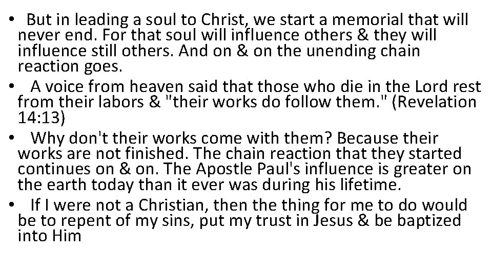 • But in leading a soul to Christ, we start a memorial that
