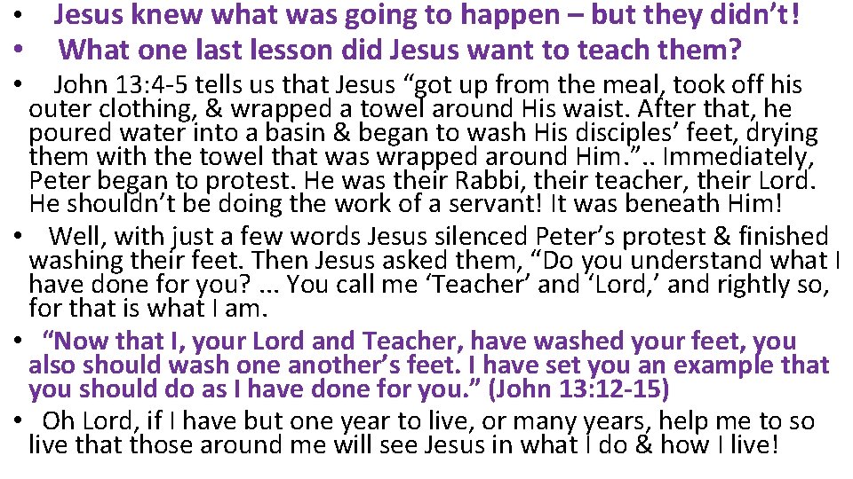 Jesus knew what was going to happen – but they didn’t! • What one