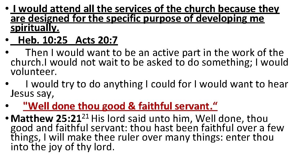  • I would attend all the services of the church because they are