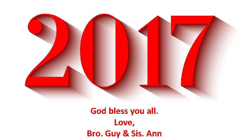 God bless you all. Love, Bro. Guy & Sis. Ann 