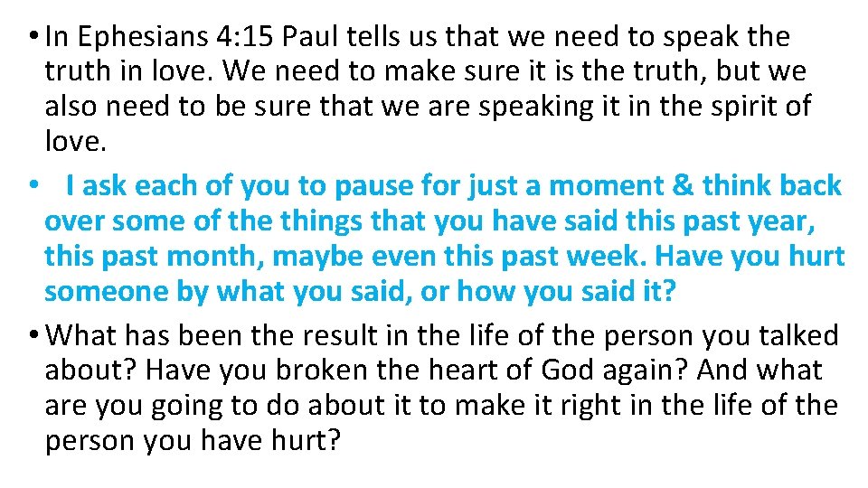  • In Ephesians 4: 15 Paul tells us that we need to speak
