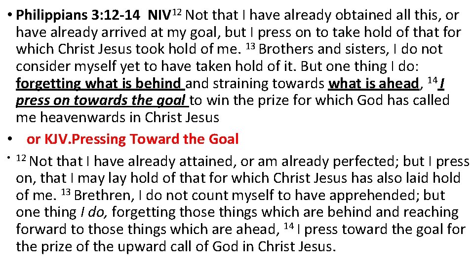  • Philippians 3: 12 -14 NIV 12 Not that I have already obtained