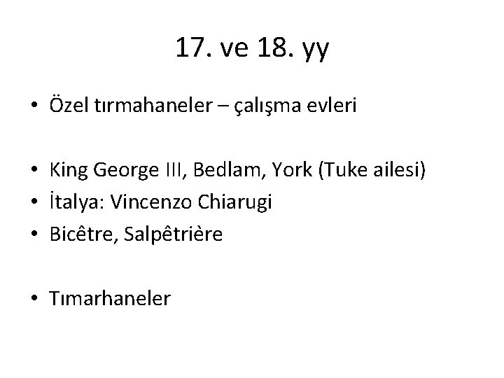 17. ve 18. yy • Özel tırmahaneler – çalışma evleri • King George III,