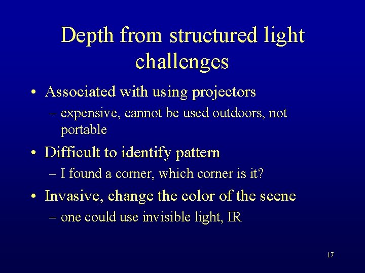 Depth from structured light challenges • Associated with using projectors – expensive, cannot be