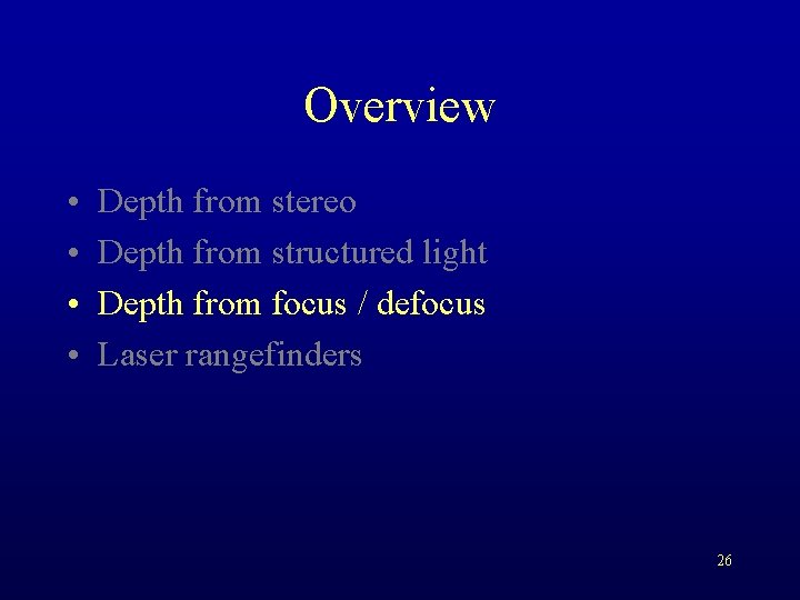 Overview • • Depth from stereo Depth from structured light Depth from focus /