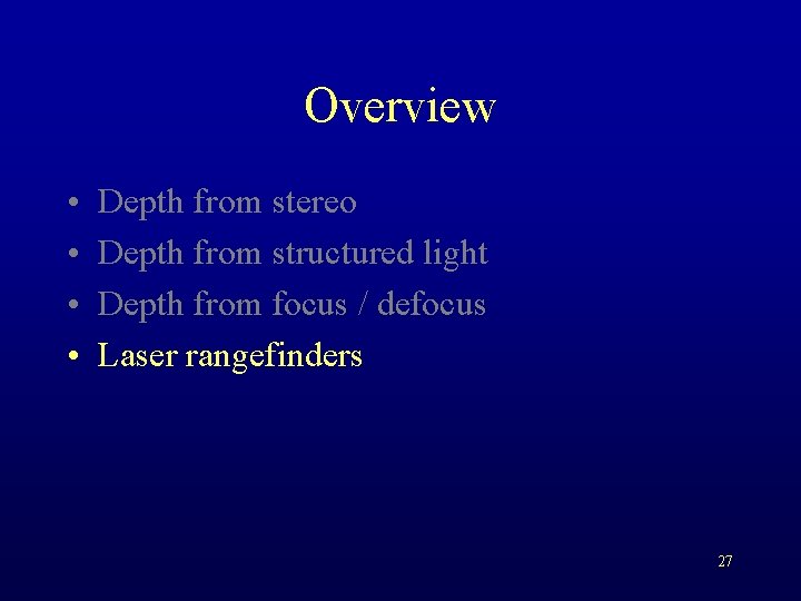 Overview • • Depth from stereo Depth from structured light Depth from focus /