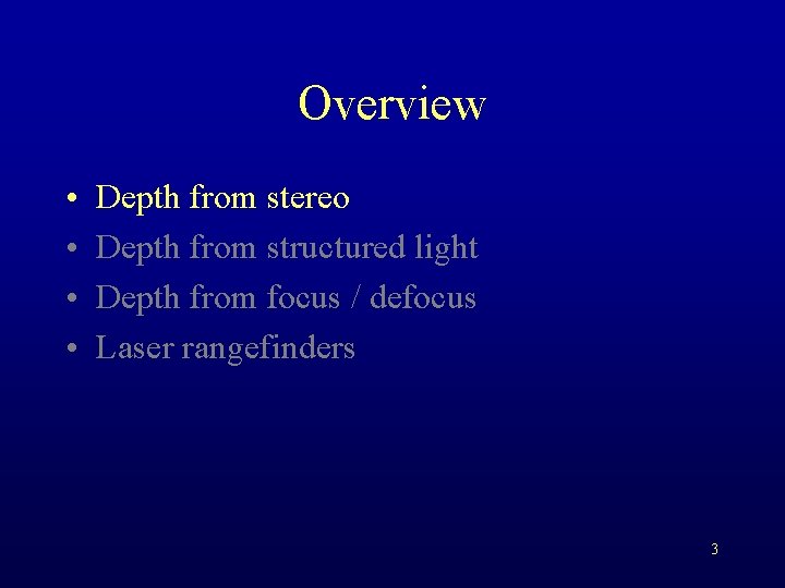 Overview • • Depth from stereo Depth from structured light Depth from focus /