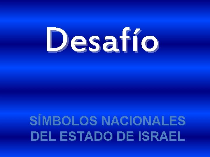 Desafío SÍMBOLOS NACIONALES DEL ESTADO DE ISRAEL 