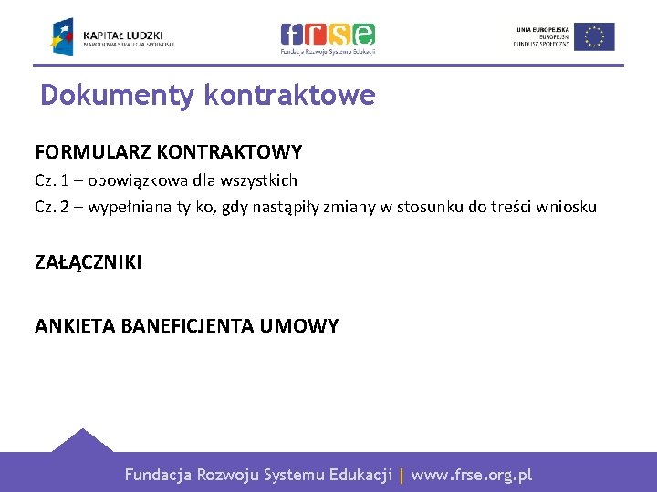 Dokumenty kontraktowe FORMULARZ KONTRAKTOWY Cz. 1 – obowiązkowa dla wszystkich Cz. 2 – wypełniana