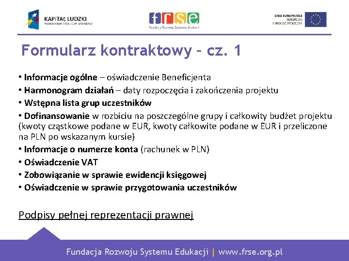 Formularz kontraktowy – cz. 1 • Informacje ogólne – oświadczenie Beneficjenta • Harmonogram działań