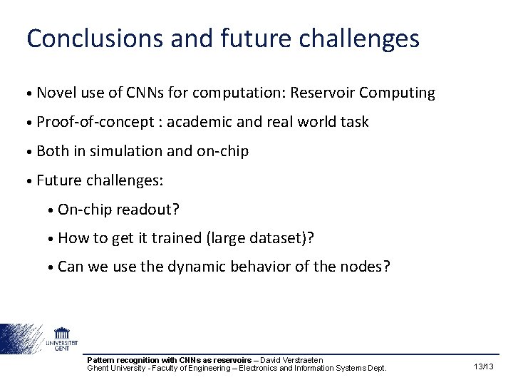 Conclusions and future challenges • Novel use of CNNs for computation: Reservoir Computing •
