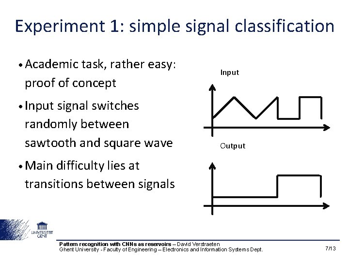 Experiment 1: simple signal classification • Academic task, rather easy: proof of concept signal