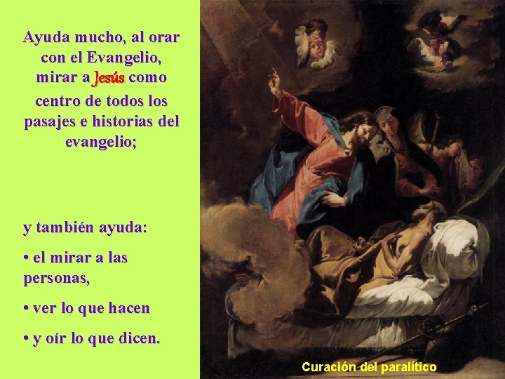 Ayuda mucho, al orar con el Evangelio, mirar a Jesús como centro de todos