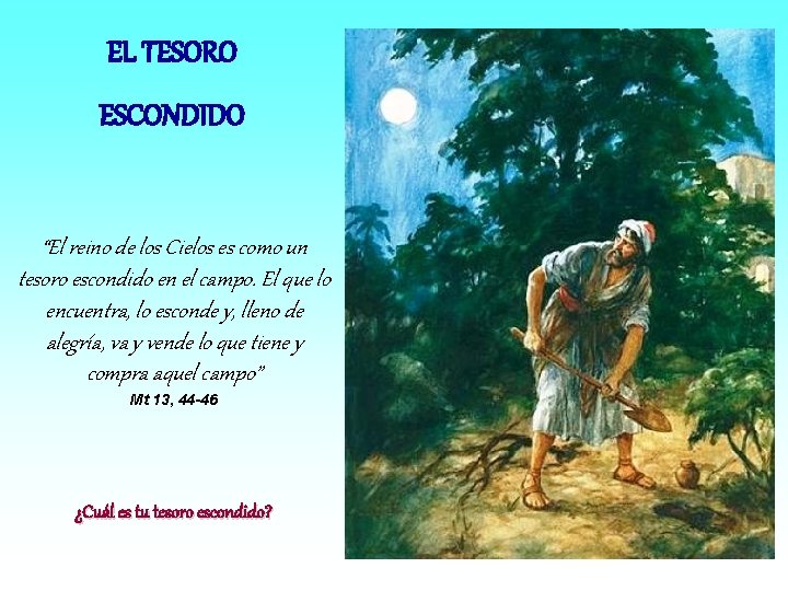 EL TESORO ESCONDIDO “El reino de los Cielos es como un tesoro escondido en