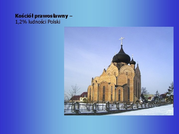 Kościół prawosławny – 1, 2% ludności Polski 
