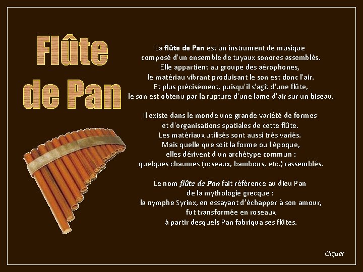 La flûte de Pan est un instrument de musique composé d'un ensemble de tuyaux