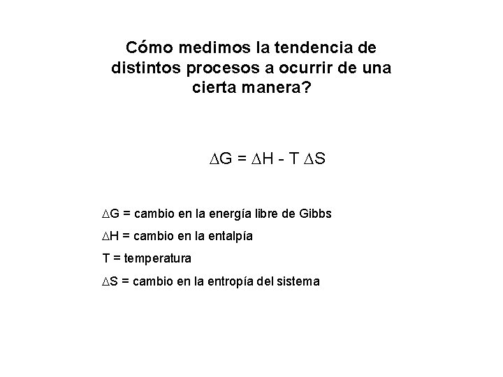 Cómo medimos la tendencia de distintos procesos a ocurrir de una cierta manera? G